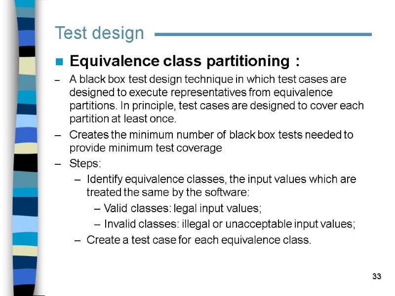 33 Test design Equivalence class partitioning : A black box test design technique in